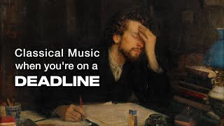 Classical Music for When You’re on a Deadline [upl. by Aenea]