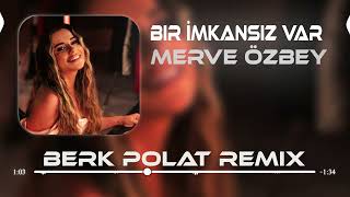 Merve Özbey  Bir İmkansız Var  Berk Polat Remix [upl. by Byers]