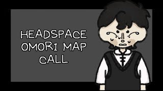 Headspace  Omori Map Call  3343 Parts Open [upl. by Ikkir292]