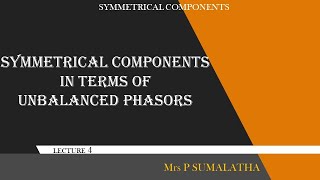 SYMMETRICAL COMPONENTS IN TERMS OF UNBALANCED PHASORS [upl. by Mure322]