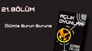 ÖLÜMLE BURUN BURUNA  Açlık Oyunları 21 Bölüm SESLİ KİTAP [upl. by Liagibba]