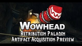 Retribution Paladin Artifact Acquisition Preview [upl. by Anitroc]