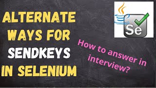 Alternate ways to perform sendkeys in Selenium  Interview Question  QA Automation Talk [upl. by Stanfill]