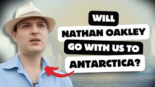 Will Nathan Oakley Go With Us to Antarctica [upl. by Abla]