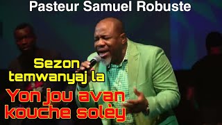 SAMUEL ROBUSTE Adoration yon jou avan kouche solèy sezon temwanyaj la  Adoration et louange 2024 [upl. by Pence775]