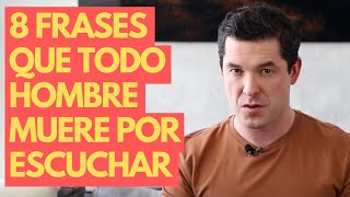 8 FRASES QUE TODO HOMBRE MUERE POR ESCUCHAR  LO VAS A CONQUISTAR JORGE LOZANO H [upl. by Assek]