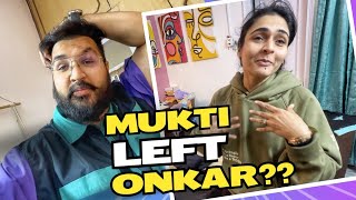 Mukti LEFT Onkar After BIRTHDAY 😭 [upl. by Burny283]