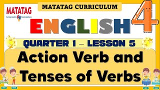 MATATAG ENGLISH 4 GRADE 4 QUARTER 1 LESSONWEEK 5  ACTION VERB AND TENSES OF VERBS PART 1 [upl. by Chui15]