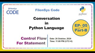 Conversation in Python Language  Control Flow FOR Statement  Part B  Filensys Code [upl. by Down440]