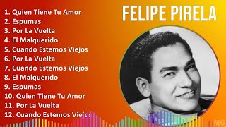 Felipe Pirela 2024 MIX Las Mejores Canciones  Quien Tiene Tu Amor Espumas Por La Vuelta El M [upl. by Nnaik]