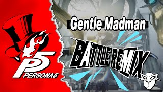 Persona 5  Gentle Madman Battle Remix  Dads Last Nerve [upl. by Akcinehs]