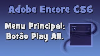 Adobe Encore  Como Criar um Botão Play All no Menu Principal HD [upl. by Ruttger638]