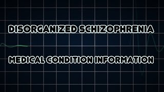 Disorganized schizophrenia Medical Condition [upl. by Sergent]