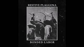 Restive Plaggona  Full Of Wounds And Still Standing  Bonded Labor EP  SMP015  2018 [upl. by Aerdua]