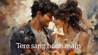 tere sang hoon main।। Hindi romantic song।। [upl. by Alemak]