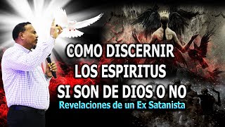 COMO DISCERNIR LOS ESPIRITUS SI SON DE DIOS O NO  REVELACIONES DE UN EX SATANISTAS [upl. by Geoff300]