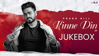 Prabh Gill  Full EP  Kinne Din official video Latest Punjabi Song 2024  New Punjabi Song 2024 [upl. by Saerdna]