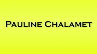 Pronunciation of Pauline Chalamet [upl. by Nidak]