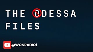 THE ODESSA FILES  WONRADIO EPISODE 1 ❗️⛔️🔞 [upl. by Gavette]