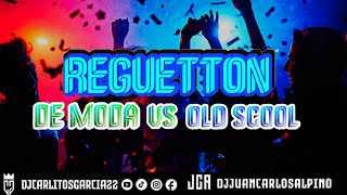 REGUETTON DE MODA VS OLD SCOOL DjCarlitosGarcia Ft DjJuanCarlosAlpino [upl. by Dyun365]