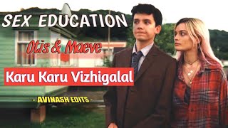 Sex Education  Karu Karu Vizhigalal  Maeve  Otis  Avinash Edits [upl. by Eatnhoj]