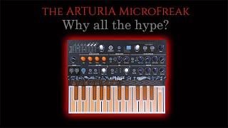 Why all the hype about the Arturia MicroFreak [upl. by Ahsatniuq]