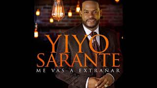 YIYO SARANTE ME VAS A EXTRANAR 2017 LO MAS NUEVOaudio official [upl. by Orman]