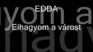 Edda  Elhagyom a Várost [upl. by Irodim396]