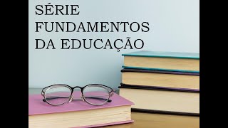 SÉRIE FUNDAMENTOS DA EDUCAÇÃO  Aula 1  Introduzindo Conceitos [upl. by Lehcem]