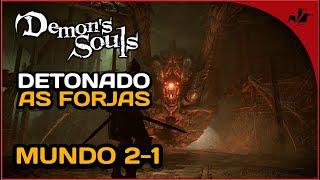 AS FORJAS  PASSO A PASSO DETONADO DO MUNDO 21  DEMONS SOULS REMAKE [upl. by Ansaev414]