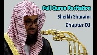 Full Quran Recitation By Sheikh Shuraim  Chapter 01 [upl. by Wehtam431]