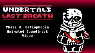 Undertale Last Breath Phase 4  Ostiophobia Animated Soundtrack [upl. by Aerdna]