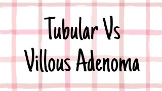 Tubular Vs Villous Adenoma [upl. by Waldman]