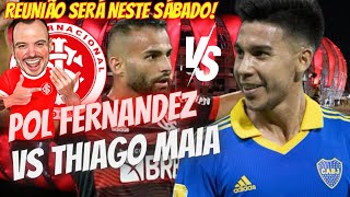 POL FERNANDEZ vs THIAGO MAIA  REUNIÃO NESTE SÁBADO DEFINE TUDO  INTER EM BUSCA DE VOLANTES [upl. by Htilil]