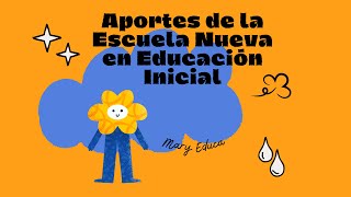 Aportes de la Escuela Nueva en Educación Inicial [upl. by Morven138]