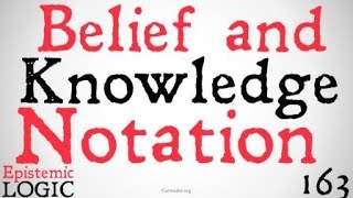 Belief and Knowledge Notation Epistemic Logic [upl. by Swan491]