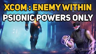 Can You Beat XCOMENEMY WITHIN with only Psionic Powers [upl. by Nimsay]