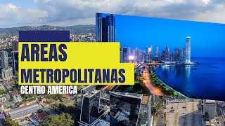 Las areas Metropolitanas mas pobladas de Centro America [upl. by Lobiv]