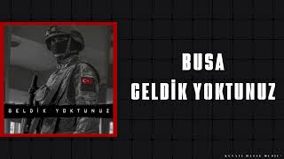 BUSA  GELDİK YOKTUNUZ [upl. by Gibbeon]