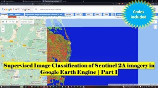 Supervised Image Classification of Sentinel2A Imagery in Google Earth Engine  Part  1 [upl. by Steck]