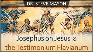 Harmonic Atheist  Dr Steve Mason Josephus on Jesus amp the Testimonium Flavianum [upl. by Aeslahc]