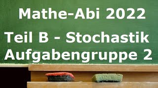 MatheAbi 2022 Teil B  Stochastik Aufgabengruppe 2 [upl. by Kallman]