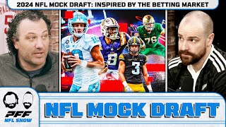 2024 NFL MOCK DRAFT Inspired By The Betting Market  PFF NFL Show [upl. by Magas637]