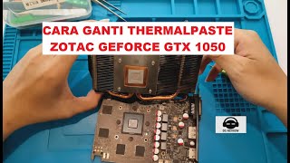 TUTORIAL CARA MEMBERSIHKAN amp MENGGANTI THERMALPASTE VGA GEFORCE GTX 1050 2GB GDDR5 GP107 ZOTAC INDO [upl. by Ees]