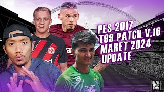 PES 2017 OFFICIAL UPDATE MARET 2024  T99 v16  Live Update PES 2017  PES 2017 INDONESIA [upl. by Ut]