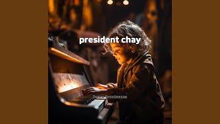 president chay [upl. by Eniamirt]