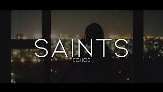 Echos  Saints Lyrics [upl. by Haron]