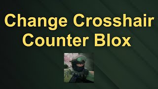 How to Change Crosshair in Counter Blox [upl. by Marguerie]