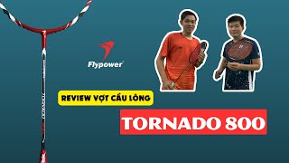 Review TORNADO 800  Vợt cầu lông khá ngon trong tầm giá 2 triệu [upl. by Martina]