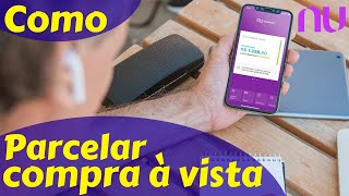 Como Parcelar uma Compra no Nubank [upl. by Oinegue]